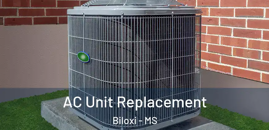 AC Unit Replacement Biloxi - MS