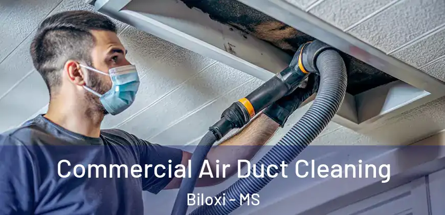  Commercial Air Duct Cleaning Biloxi - MS