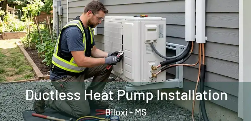  Ductless Heat Pump Installation Biloxi - MS