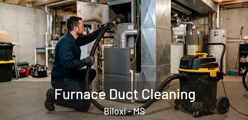  Furnace Duct Cleaning Biloxi - MS