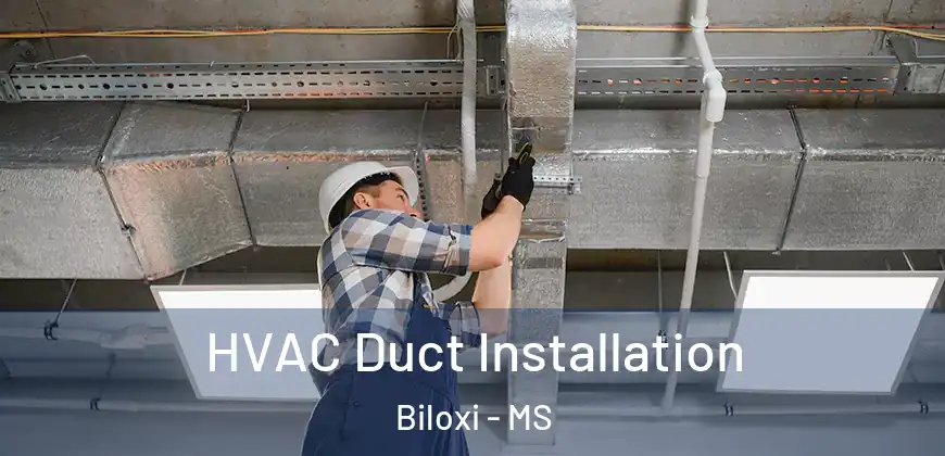  HVAC Duct Installation Biloxi - MS