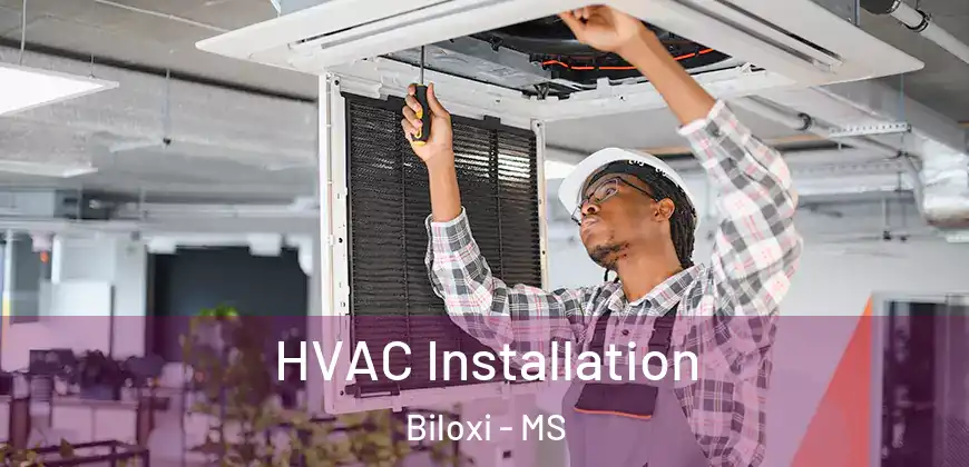  HVAC Installation Biloxi - MS